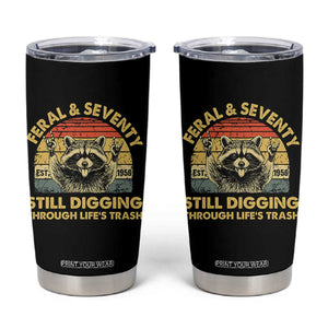 70th Birthday Raccoon Tumbler Cup Feral And Seventy Still Digging Through Life's Trash Est 1956 TS11 Black Print Your Wear