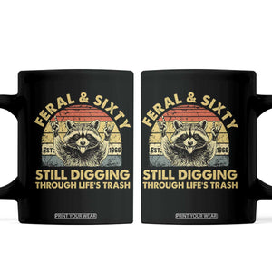 60th Birthday Raccoon Coffee Mug Feral And Sixty Still Digging Through Life's Trash Est 1966 TS11 Black Print Your Wear