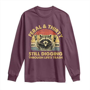 30th Birthday Raccoon Long Sleeve Shirt Feral And Thirty Still Digging Through Life's Trash Est 1996 TS11 Maroon Print Your Wear