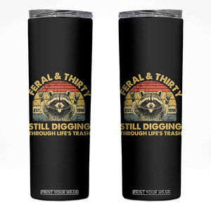 30th Birthday Raccoon Skinny Tumbler Feral And Thirty Still Digging Through Life's Trash Est 1996 TS11 Black Print Your Wear