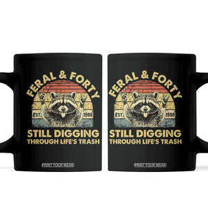 40th Birthday Raccoon Coffee Mug Feral And Forty Still Digging Through Life's Trash Est 1986 TS11 Black Print Your Wear