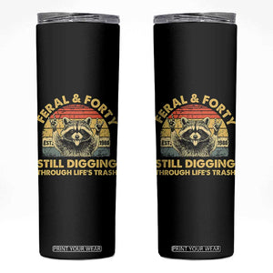 40th Birthday Raccoon Skinny Tumbler Feral And Forty Still Digging Through Life's Trash Est 1986 TS11 Black Print Your Wear