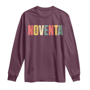 90th Birthday Noventa Long Sleeve Shirt Spanish Mexican 90 Years Old Bday TS11 Maroon Print Your Wear