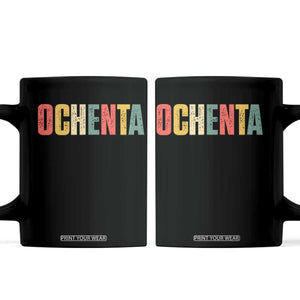 80th Birthday Ochenta Coffee Mug Spanish Mexican 80 Years Old Bday TS11 Black Print Your Wear