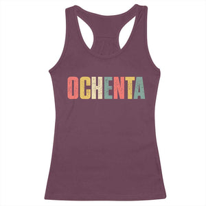 80th Birthday Ochenta Racerback Tank Top Spanish Mexican 80 Years Old Bday TS11 Maroon Print Your Wear