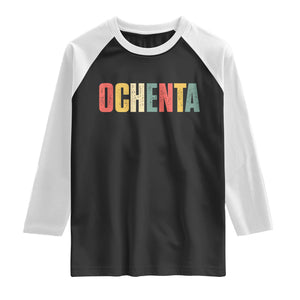 80th Birthday Ochenta Raglan Shirt Spanish Mexican 80 Years Old Bday TS11 Black White Print Your Wear