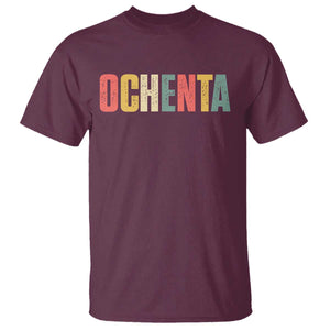 80th Birthday Ochenta T Shirt Spanish Mexican 80 Years Old Bday TS11 Maroon Print Your Wear
