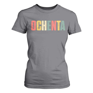 80th Birthday Ochenta T Shirt For Women Spanish Mexican 80 Years Old Bday TS11 Charcoal Print Your Wear