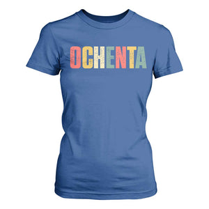 80th Birthday Ochenta T Shirt For Women Spanish Mexican 80 Years Old Bday TS11 Royal Blue Print Your Wear