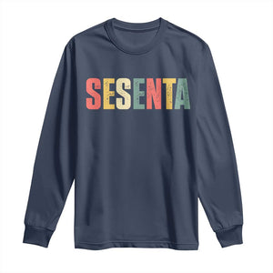 60th Birthday Sesenta Long Sleeve Shirt Spanish Mexican 60 Years Old Bday TS11 Navy Print Your Wear