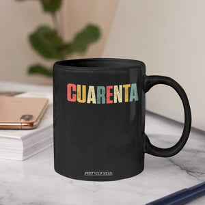 40th Birthday Cuarenta Coffee Mug Spanish Mexican 40 Years Old Bday TS11 Print Your Wear