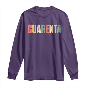 40th Birthday Cuarenta Long Sleeve Shirt Spanish Mexican 40 Years Old Bday TS11 Purple Print Your Wear