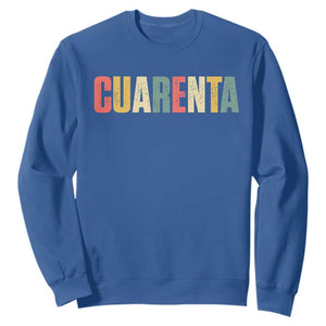 40th Birthday Cuarenta Sweatshirt Spanish Mexican 40 Years Old Bday TS11 Royal Blue Print Your Wear