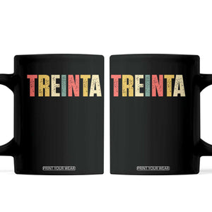 30th Birthday Treinta Coffee Mug Spanish Mexican 30 Years Old Bday TS11 Black Print Your Wear