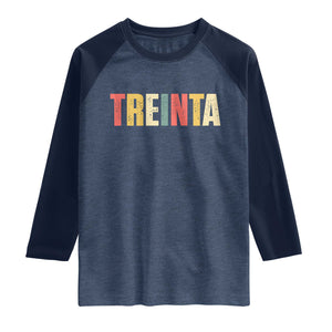 30th Birthday Treinta Raglan Shirt Spanish Mexican 30 Years Old Bday TS11 Heather Denim Navy Print Your Wear