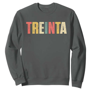 30th Birthday Treinta Sweatshirt Spanish Mexican 30 Years Old Bday TS11 Dark Heather Print Your Wear