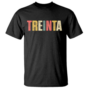 30th Birthday Treinta T Shirt Spanish Mexican 30 Years Old Bday TS11 Black Print Your Wear