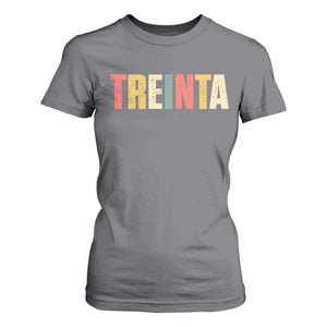 30th Birthday Treinta T Shirt For Women Spanish Mexican 30 Years Old Bday TS11 Charcoal Print Your Wear
