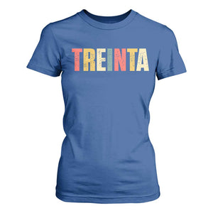 30th Birthday Treinta T Shirt For Women Spanish Mexican 30 Years Old Bday TS11 Royal Blue Print Your Wear