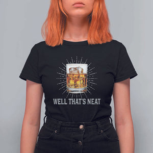 Funny Whiskey T Shirt For Women Well That's Neat Old Fashioned Classy Drink TS11 Black Print Your Wear