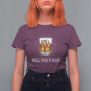 Funny Whiskey T Shirt For Women Well That's Neat Old Fashioned Classy Drink TS11 Maroon Print Your Wear