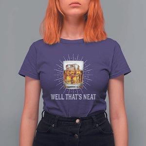 Funny Whiskey T Shirt For Women Well That's Neat Old Fashioned Classy Drink TS11 Purple Print Your Wear
