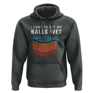Funny Beer Pong Hoodie I Came To Get My Balls Wet TS11 Dark Heather Print Your Wear