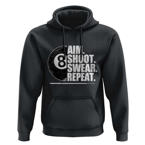 Billards Lover Hoodie Aim Shoot Swear Repeat Funny Pool Balls Cue TS11 Black Print Your Wear