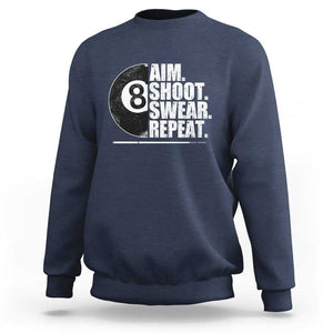 Billards Lover Sweatshirt Aim Shoot Swear Repeat Funny Pool Balls Cue TS11 Navy Print Your Wear