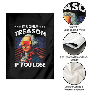 Funny Its Only Treason If You Lose George Washington Garden Flag 4th Of July TS11