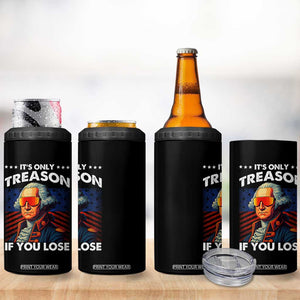 Funny Its Only Treason If You Lose George Washington 4 in 1 Can Cooler Tumbler 4th Of July TS11