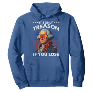 Funny Its Only Treason If You Lose George Washington Hoodie 4th Of July TS11