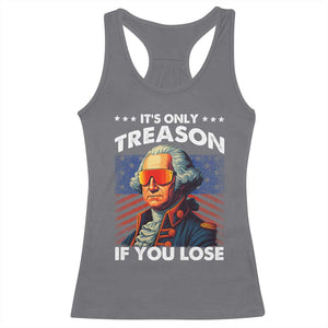Funny Its Only Treason If You Lose George Washington Racerback Tank Top 4th Of July TS11