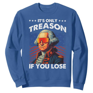 Funny Its Only Treason If You Lose George Washington Sweatshirt 4th Of July TS11