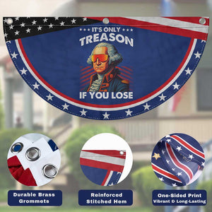 Funny Its Only Treason If You Lose George Washington Patriotic Fan Flag 4th Of July
