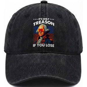 Funny Its Only Treason If You Lose George Washington Washed Cotton Baseball Cap 4th Of July TS11 Print Your Wear