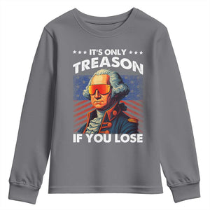 Funny Its Only Treason If You Lose George Washington Youth Sweatshirt 4th Of July TS11