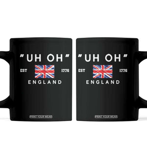 Funny Uh Oh England 1776 Coffee Mug 4th Of July USA Union Jack Flag TS11 Black Print Your Wear