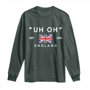 Funny Uh Oh England 1776 Long Sleeve Shirt 4th Of July USA Union Jack Flag TS11 Dark Forest Green Print Your Wear