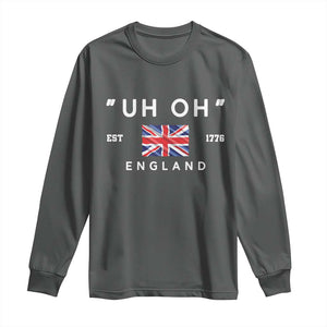 Funny Uh Oh England 1776 Long Sleeve Shirt 4th Of July USA Union Jack Flag TS11 Dark Heather Print Your Wear