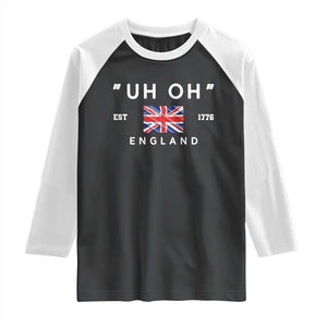 Funny Uh Oh England 1776 Raglan Shirt 4th Of July USA Union Jack Flag TS11 Black White Print Your Wear