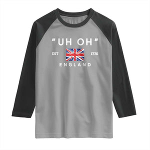 Funny Uh Oh England 1776 Raglan Shirt 4th Of July USA Union Jack Flag TS11 Sport Gray Black Print Your Wear