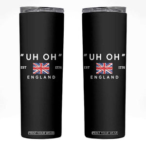 Funny Uh Oh England 1776 Skinny Tumbler 4th Of July USA Union Jack Flag TS11 Black Print Your Wear