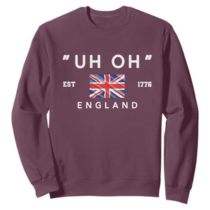 Funny Uh Oh England 1776 Sweatshirt 4th Of July USA Union Jack Flag TS11 Maroon Print Your Wear