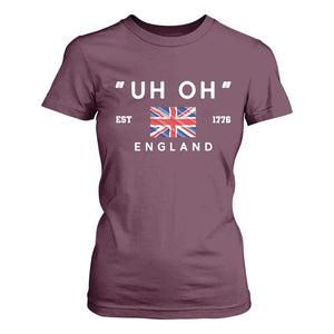 Funny Uh Oh England 1776 T Shirt For Women 4th Of July USA Union Jack Flag TS11 Maroon Print Your Wear