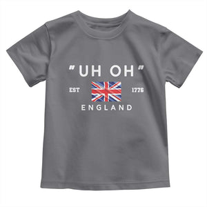 Funny Uh Oh England 1776 Toddler T Shirt 4th Of July USA Union Jack Flag TS11 Charcoal Print Your Wear