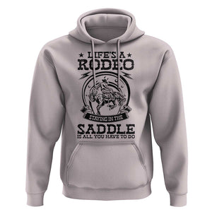 Western Cowboy Hoodie Life's A Rodeo Staying In The Saddle Is All You Have To Do TS11 Ice Gray Print Your Wear
