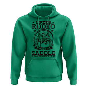 Western Cowboy Hoodie Life's A Rodeo Staying In The Saddle Is All You Have To Do TS11 Irish Green Print Your Wear