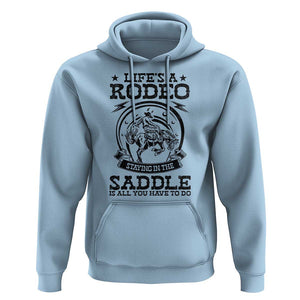 Western Cowboy Hoodie Life's A Rodeo Staying In The Saddle Is All You Have To Do TS11 Light Blue Print Your Wear