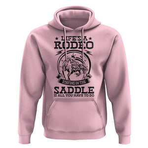 Western Cowboy Hoodie Life's A Rodeo Staying In The Saddle Is All You Have To Do TS11 Light Pink Print Your Wear